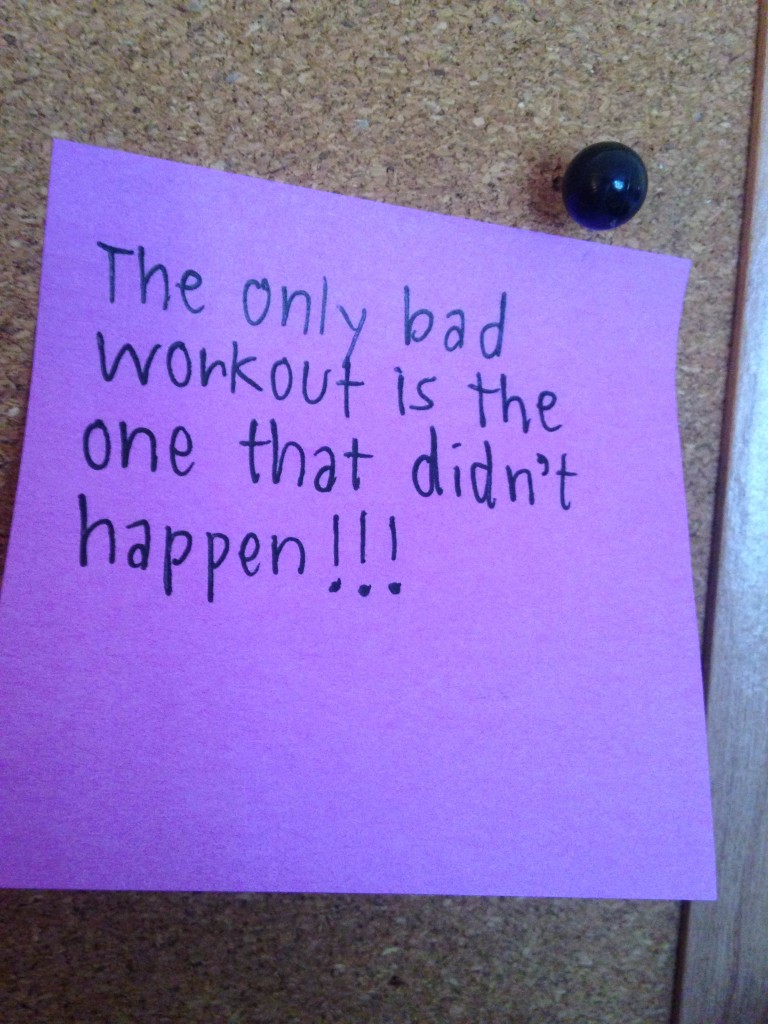 the only bad workout is the one that didn't happen